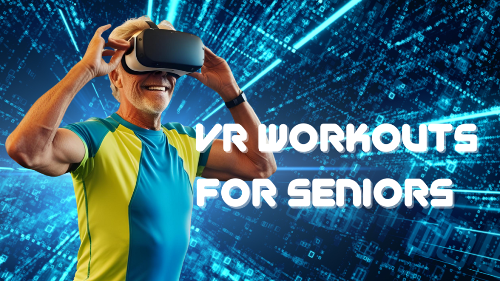 VR Fitness for Seniors: A Safe and Fun Way to Stay&nbsp;Active